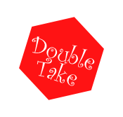 Double
Take