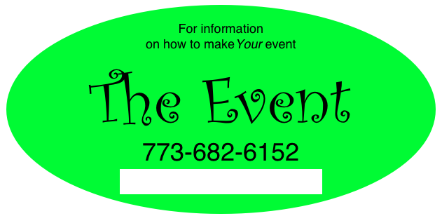  For information
on how to makeYour event
The Event
773-682-6152
Mart@MercyMeMagic.com